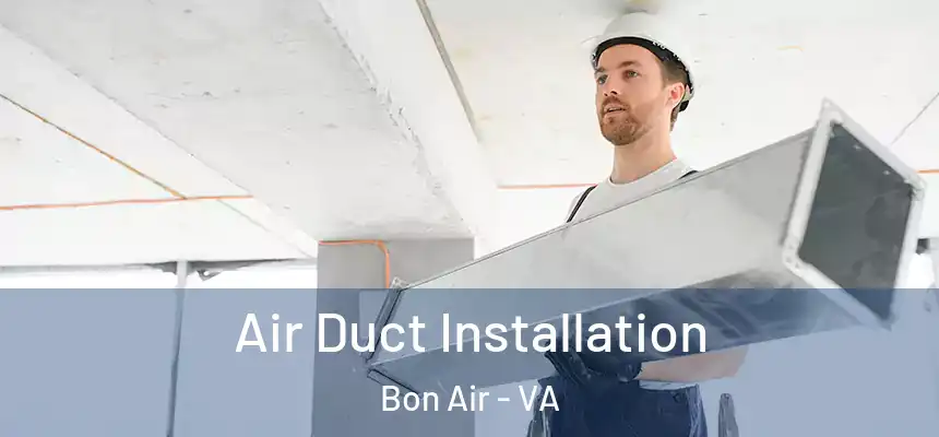  Air Duct Installation Bon Air - VA