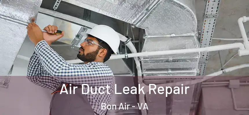  Air Duct Leak Repair Bon Air - VA