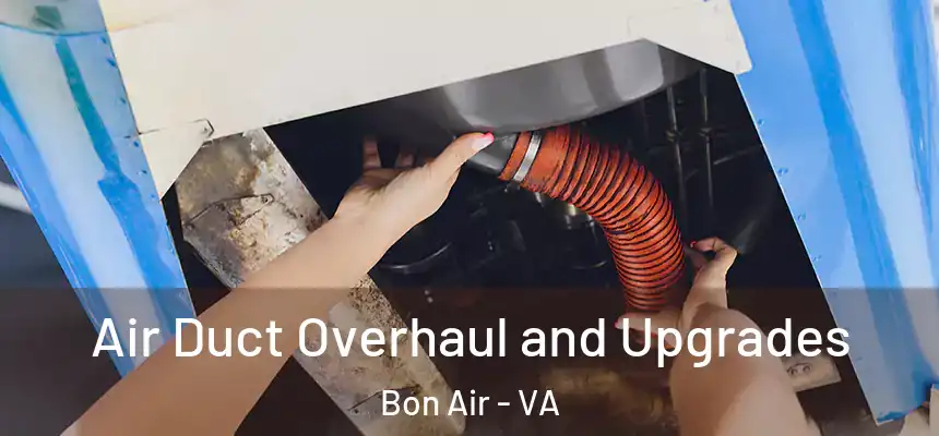  Air Duct Overhaul and Upgrades Bon Air - VA