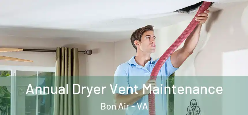  Annual Dryer Vent Maintenance Bon Air - VA