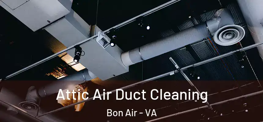  Attic Air Duct Cleaning Bon Air - VA