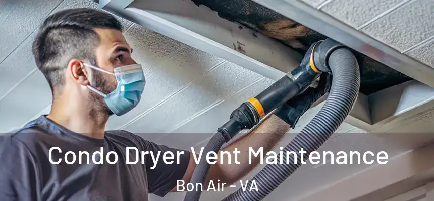  Condo Dryer Vent Maintenance Bon Air - VA
