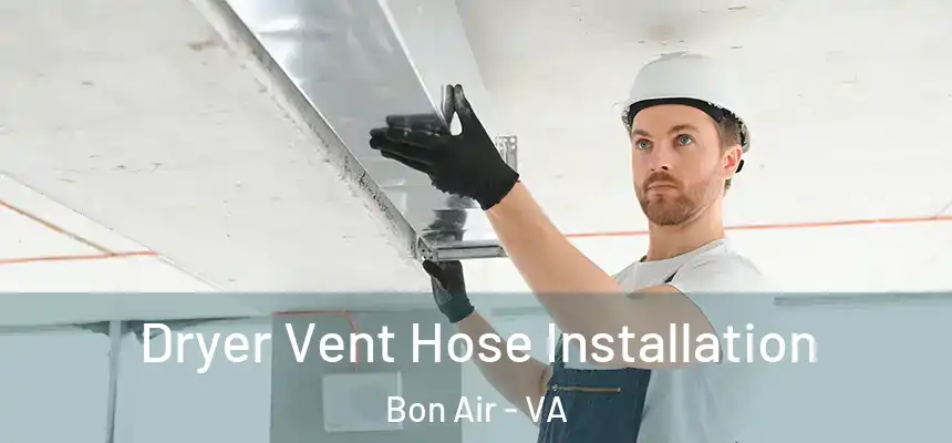  Dryer Vent Hose Installation Bon Air - VA