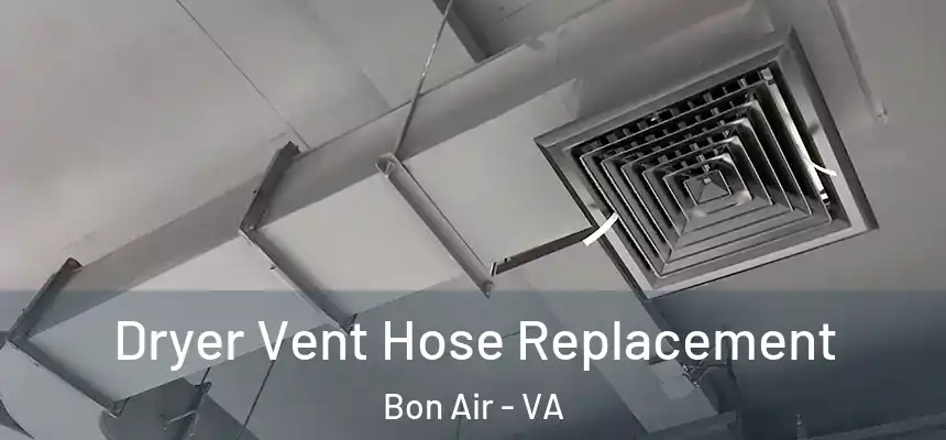  Dryer Vent Hose Replacement Bon Air - VA
