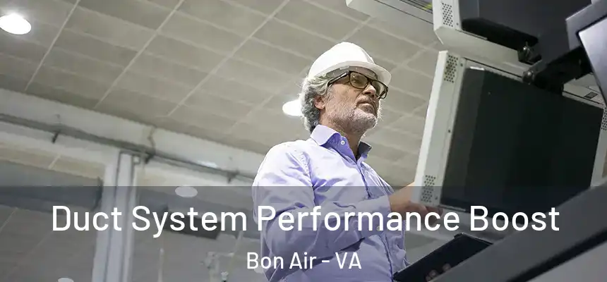  Duct System Performance Boost Bon Air - VA