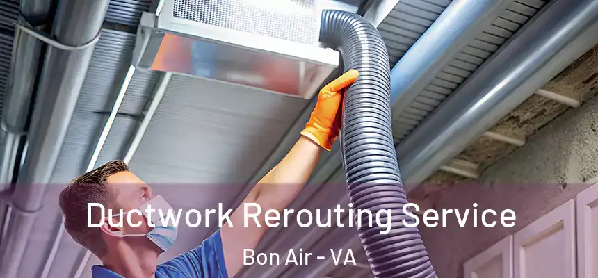  Ductwork Rerouting Service Bon Air - VA