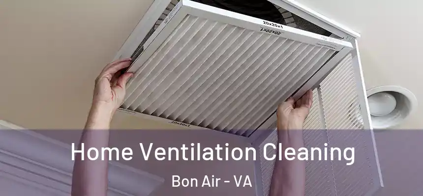  Home Ventilation Cleaning Bon Air - VA