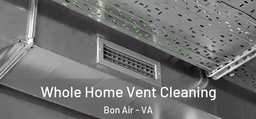  Whole Home Vent Cleaning Bon Air - VA